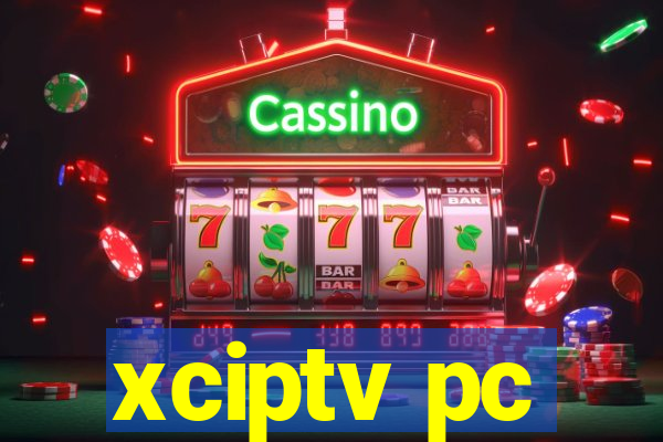 xciptv pc